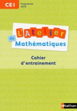 Agrandir l'image de L'atelier de Mathématiques Cahier d'entraînement CE1 2017 Image de L'atelier de Mathématiques Cahier d'entraînement CE1 2017