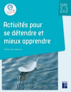 Agrandir l'image de Activités pour se détendre et mieux apprendre - Cycles 2 et 3 (+ ressources numériques) Image de Activités pour se détendre et mieux apprendre - Cycles 2 et 3 (+ ressources numériques)