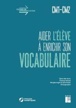 Agrandir l'image de Aider l'élève à enrichir son vocabulaire CM1 - CM2 (+ ressources numériques) Image de Aider l'élève à enrichir son vocabulaire CM1 - CM2 (+ ressources numériques)
