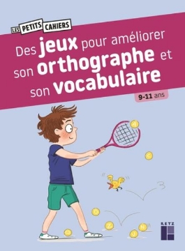 Agrandir l'image de Des jeux pour améliorer son orthographe et son vocabulaire 9-11 ans Image de Des jeux pour améliorer son orthographe et son vocabulaire 9-11 ans