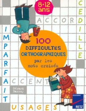 Agrandir l'image de 100 difficultés orthographiques par les mots croisés Image de 100 difficultés orthographiques par les mots croisés
